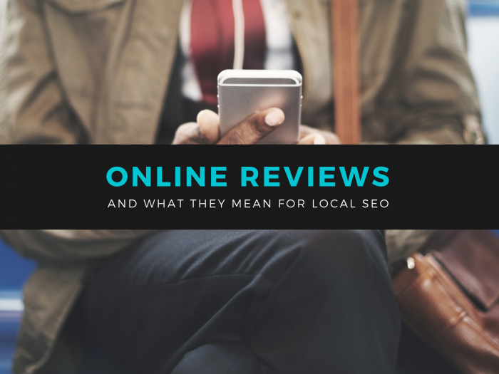 online reviews and what they mean for local seo