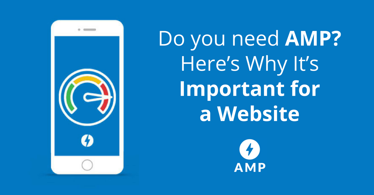 Do you need AMP- Here’s Why It’s Important for a Website
