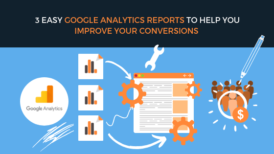 3 easy ga report to improve conversions - ignite search blog header